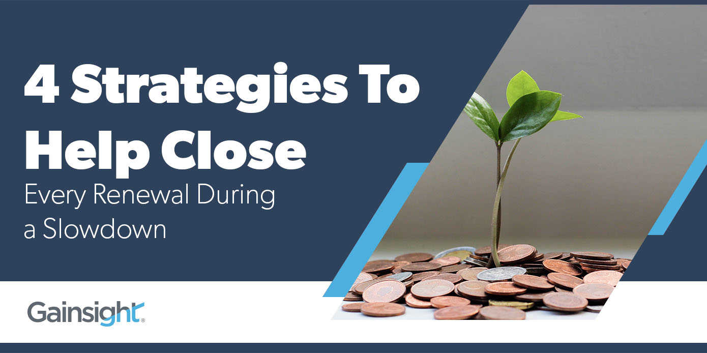4 Strategies to Help Close Every Renewal During a Slowdown Image