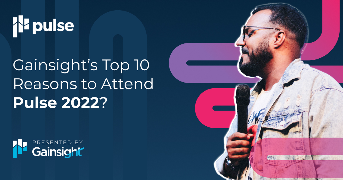 Top 10 Reasons to Attend Pulse 2022 Gainsight