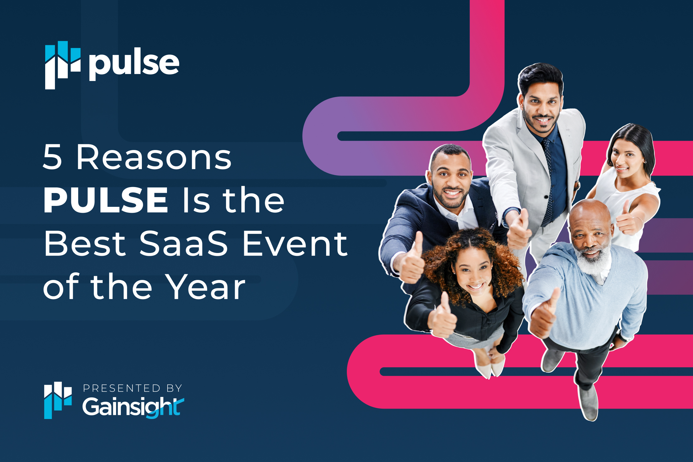 5 Reasons Pulse Is the Best SaaS Event of the Year Gainsight Software