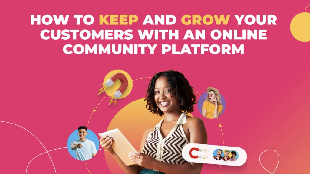 How to Keep & Grow Your Customers with an Online Community Platform thumbnail