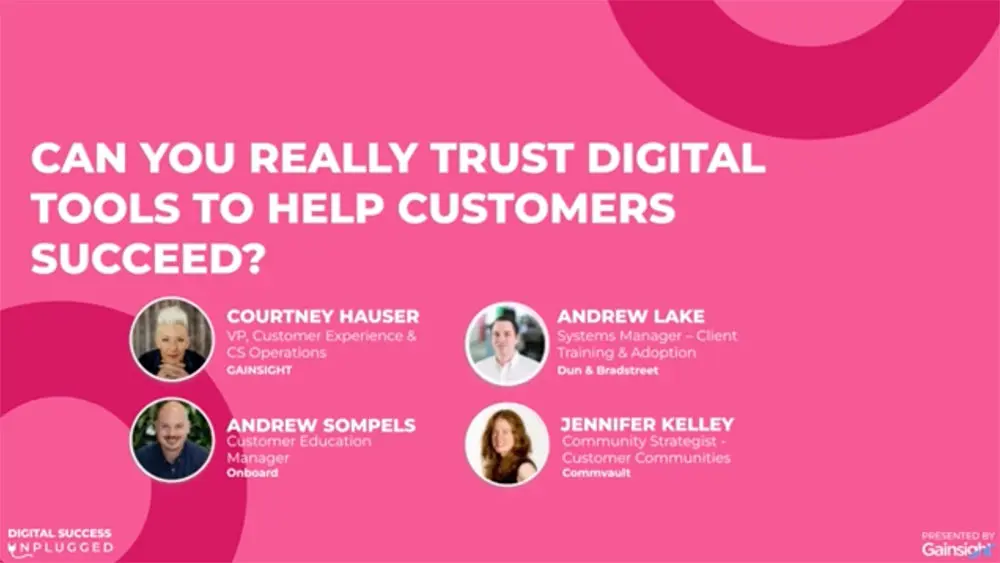 Pink graphic featuring text: "Can you really trust digital tools to help customers succeed?" with headshots and names of four panelists—Courtney Hauser, Andrew Lake, Andrew Sompels, and Jennifer Kelley. Event presented by Gainsight.